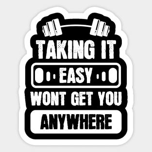 Taking it Easy is an Excuse - For Gym Sticker